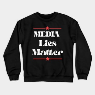 MEDIA LIES MATTER Crewneck Sweatshirt